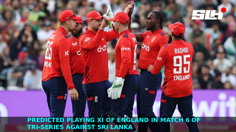 Predicted Playing XI of England in Match 6 of Tri-Series Against Sri Lanka