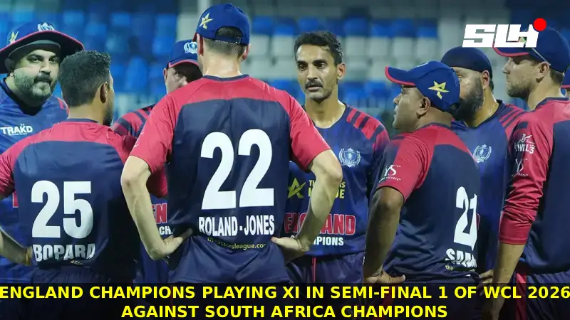 England Champions Playing XI in Semi-Final 1 of WCL 2026 Against South Africa Champions