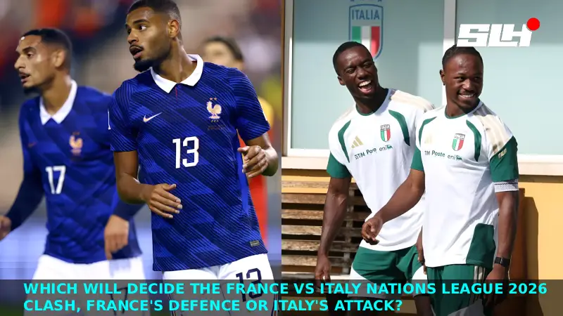 Which will decide the France vs Italy Nations League 2026 clash, France’s defence or Italy’s attack?