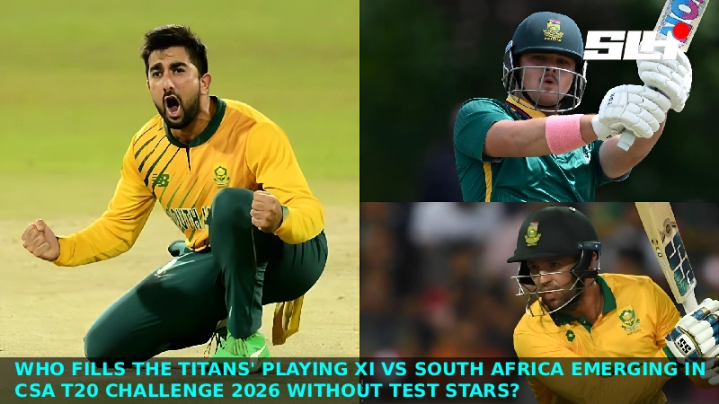 Who Fills the Titans’ Playing XI vs South Africa Emerging in CSA T20 Challenge 2026 Without Test Stars?