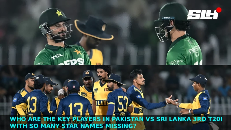 Who Are the Key Players in Pakistan vs Sri Lanka 3rd T20I With So Many Star Names Missing?