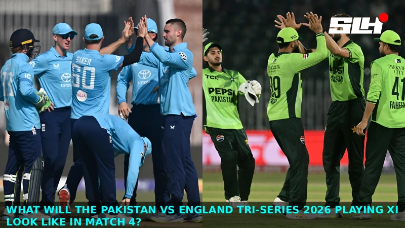 What Will the Pakistan vs England Tri-Series 2026 Playing XI Look Like in Match 4?