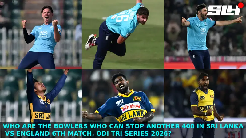 Who Are the Bowlers Who Can Stop Another 400 in Sri Lanka vs England 6th Match, ODI Tri Series 2026?
