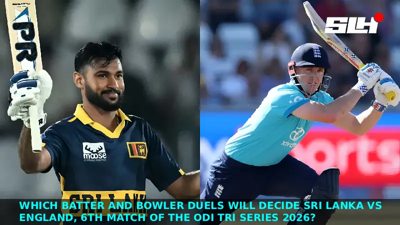 Which Batter and Bowler Duels Will Decide Sri Lanka vs England, 6th Match of the ODI Tri Series 2026?
