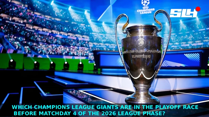 Which Champions League Giants Are in the Playoff Race Before Matchday 4 of the 2026 League Phase?