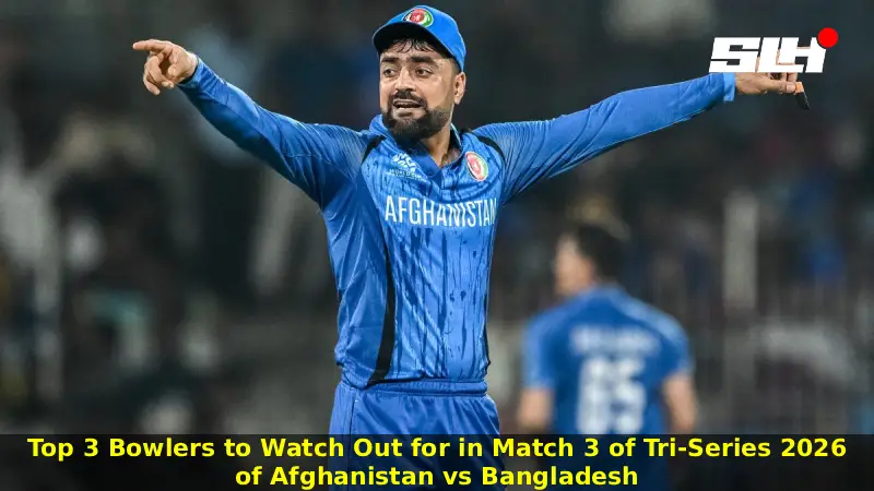 Top 3 Bowlers to Watch Out for in Match 3 of Tri-Series 2026 of Afghanistan vs Bangladesh