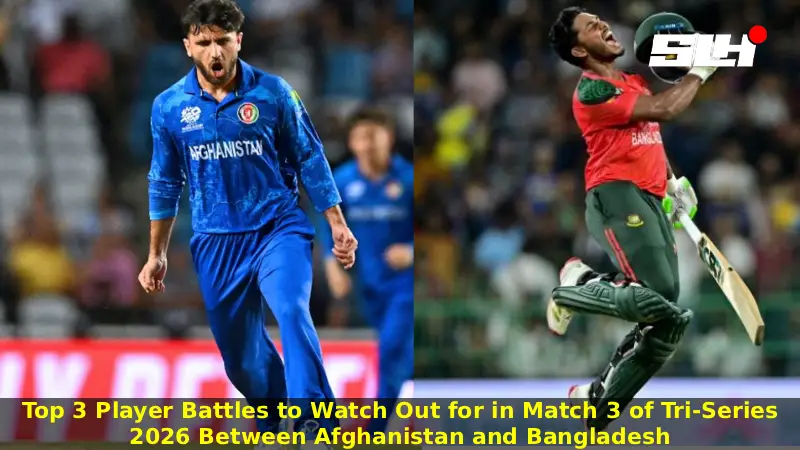 Top 3 Player Battles to Watch Out for in Match 3 of Tri-Series 2026 Between Afghanistan and Bangladesh