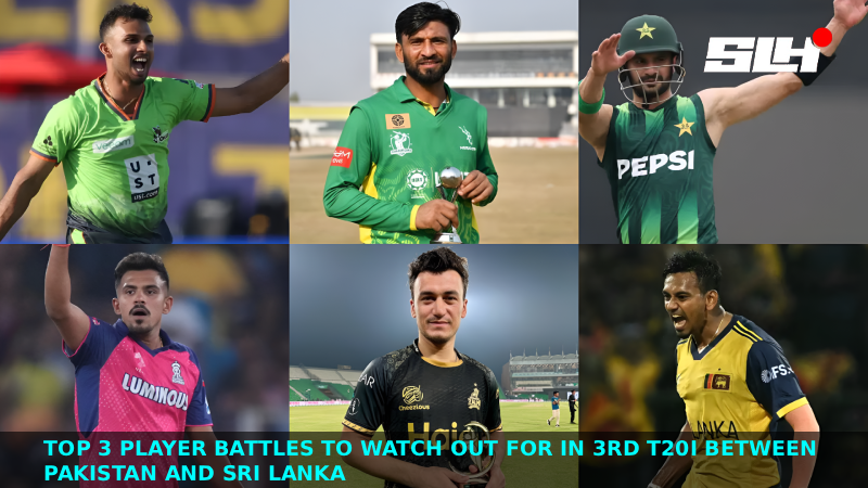 Top 3 Player Battles to Watch Out for in 3rd T20I Between Pakistan and Sri Lanka