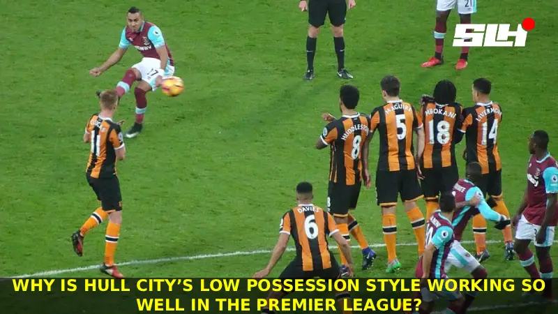 Why Is Hull City’s Low Possession Style Working So Well in the Premier League?
