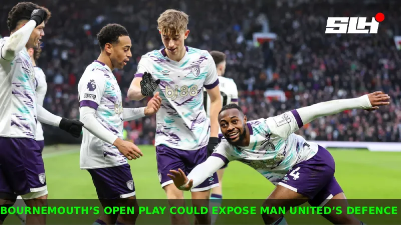 Why Bournemouth’s Open Game Could Expose Manchester United’s Back Four in the Premier League?